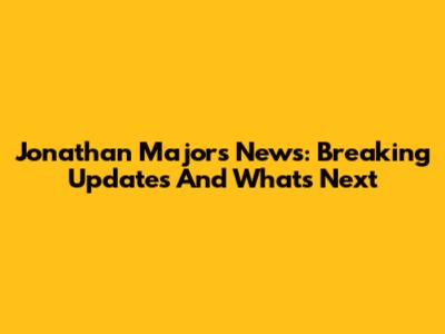 Jonathan Majors News: Breaking Updates And What's Next