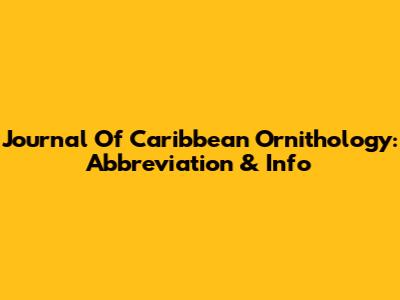 Journal Of Caribbean Ornithology: Abbreviation & Info