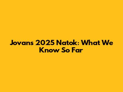 Jovan's 2025 Natok: What We Know So Far