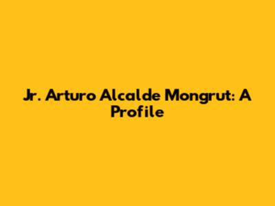 Jr. Arturo Alcalde Mongrut: A Profile