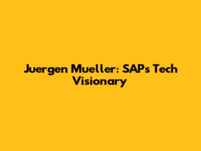 Juergen Mueller: SAP's Tech Visionary