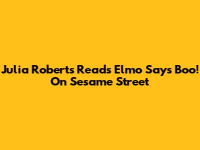 Julia Roberts Reads 'Elmo Says Boo!' On Sesame Street