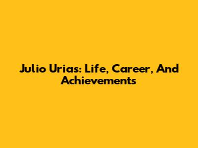 Julio Urias: Life, Career, And Achievements