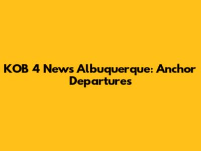 KOB 4 News Albuquerque: Anchor Departures