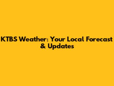KTBS Weather: Your Local Forecast & Updates
