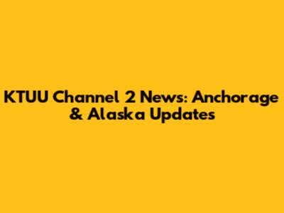 KTUU Channel 2 News: Anchorage & Alaska Updates