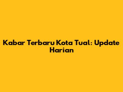 Kabar Terbaru Kota Tual: Update Harian
