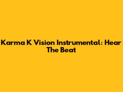 Karma K Vision Instrumental: Hear The Beat