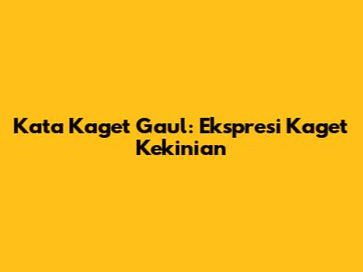 Kata Kaget Gaul: Ekspresi Kaget Kekinian