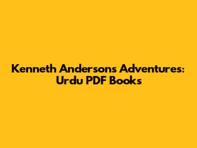 Kenneth Anderson's Adventures: Urdu PDF Books