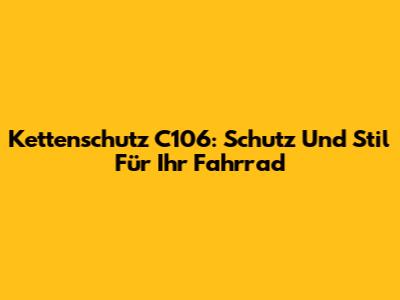Kettenschutz C106: Schutz Und Stil Für Ihr Fahrrad
