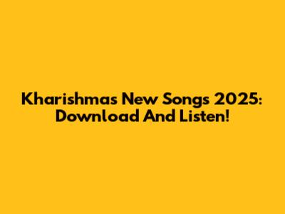 Kharishma's New Songs 2025: Download And Listen!