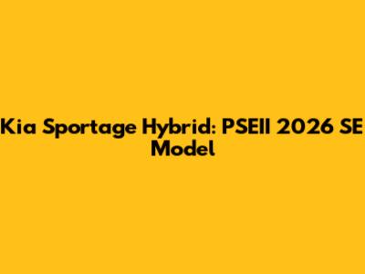 Kia Sportage Hybrid: PSEII 2026 SE Model