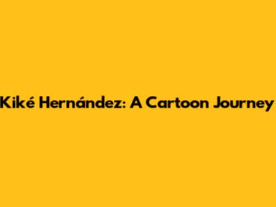 Kiké Hernández: A Cartoon Journey