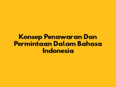 Konsep Penawaran Dan Permintaan Dalam Bahasa Indonesia