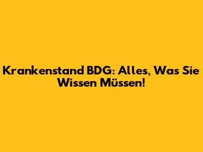 Krankenstand BDG: Alles, Was Sie Wissen Müssen!