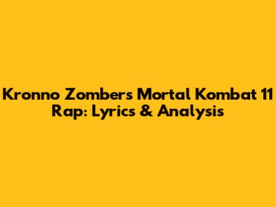 Kronno Zomber's Mortal Kombat 11 Rap: Lyrics & Analysis