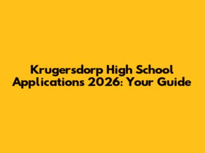 Krugersdorp High School Applications 2026: Your Guide