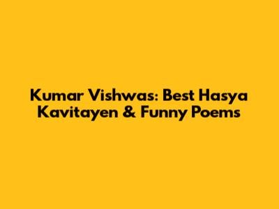 Kumar Vishwas: Best Hasya Kavitayen & Funny Poems