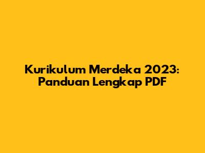 Kurikulum Merdeka 2023: Panduan Lengkap PDF