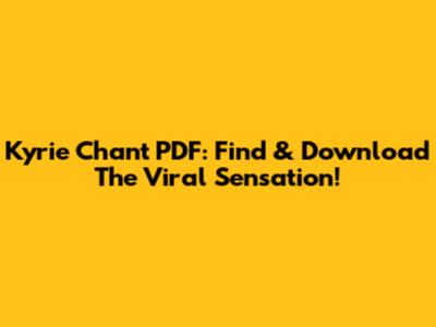Kyrie Chant PDF: Find & Download The Viral Sensation!