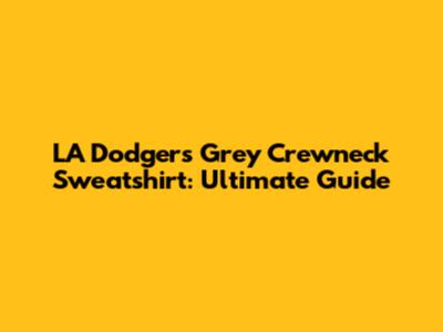 LA Dodgers Grey Crewneck Sweatshirt: Ultimate Guide