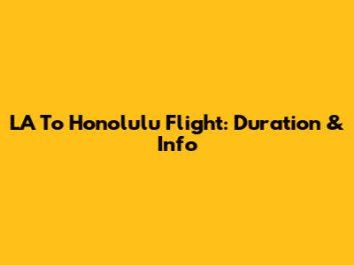 LA To Honolulu Flight: Duration & Info