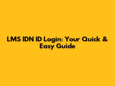 LMS IDN ID Login: Your Quick & Easy Guide