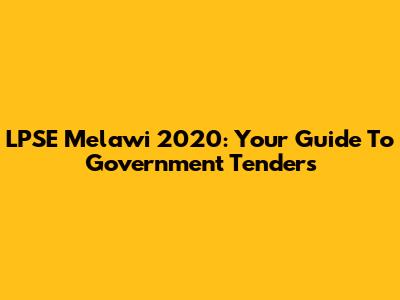 LPSE Melawi 2020: Your Guide To Government Tenders