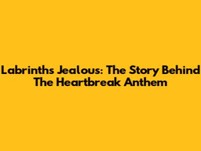 Labrinth's Jealous: The Story Behind The Heartbreak Anthem
