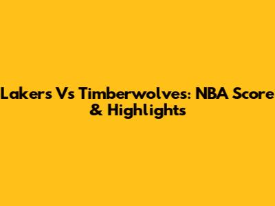 Lakers Vs Timberwolves: NBA Score & Highlights