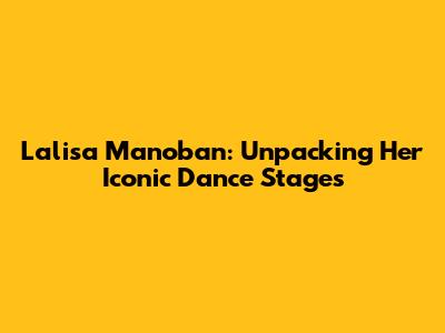Lalisa Manoban: Unpacking Her Iconic Dance Stages