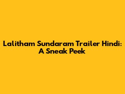Lalitham Sundaram Trailer Hindi: A Sneak Peek