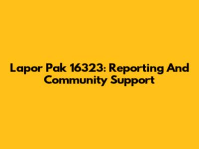 Lapor Pak 16323: Reporting And Community Support
