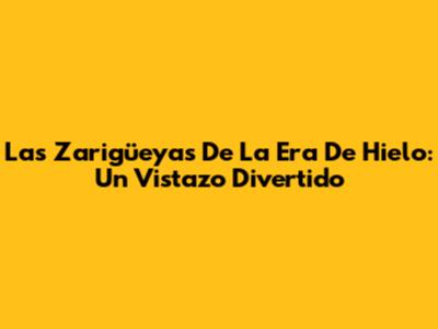 Las Zarigüeyas De La Era De Hielo: Un Vistazo Divertido