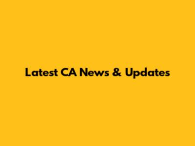 Latest CA News & Updates