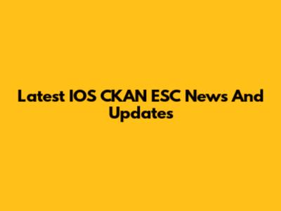 Latest IOS CKAN ESC News And Updates