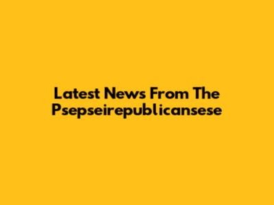 Latest News From The Psepseirepublicansese