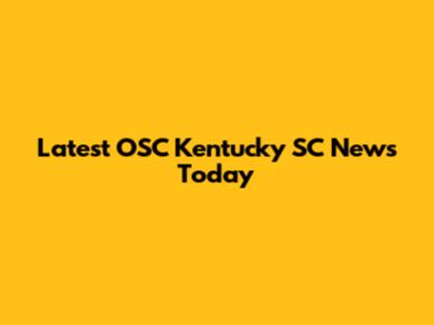 Latest OSC Kentucky SC News Today