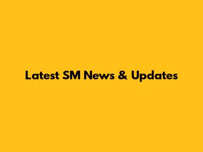 Latest SM News & Updates