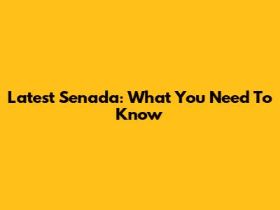 Latest Senada: What You Need To Know
