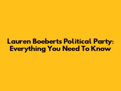 Lauren Boebert's Political Party: Everything You Need To Know