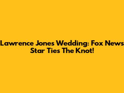 Lawrence Jones' Wedding: Fox News Star Ties The Knot!