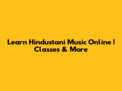 Learn Hindustani Music Online | Classes & More