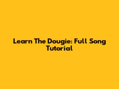 Learn The Dougie: Full Song Tutorial