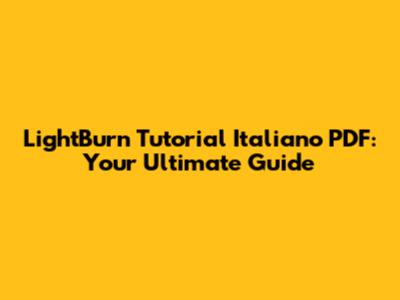 LightBurn Tutorial Italiano PDF: Your Ultimate Guide