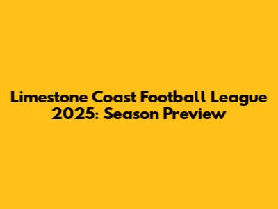Limestone Coast Football League 2025: Season Preview