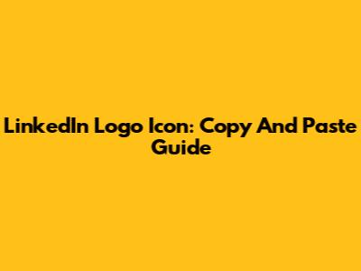 LinkedIn Logo Icon: Copy And Paste Guide