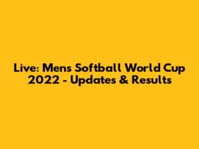 Live: Men's Softball World Cup 2022 - Updates & Results