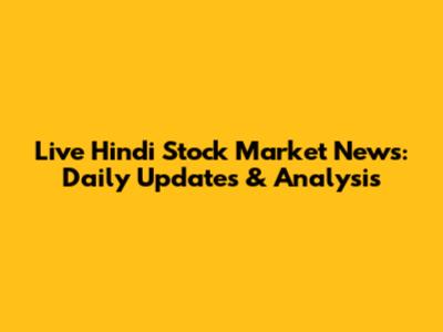 Live Hindi Stock Market News: Daily Updates & Analysis